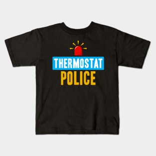 Thermostat Police as Funny Police Kids T-Shirt